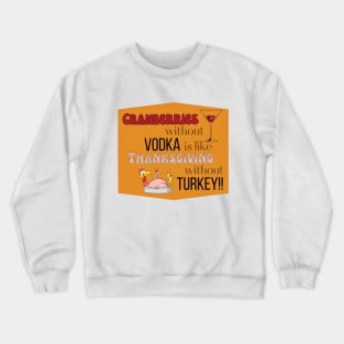 Cranberries - Vodka = Thanksgiving  (turkey not included) Crewneck Sweatshirt